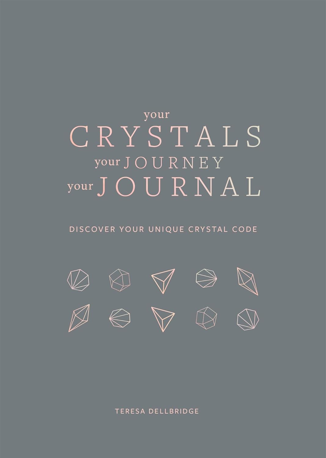 Your Crystals, Your Journey, Your Journal: Find Your Crystal Code