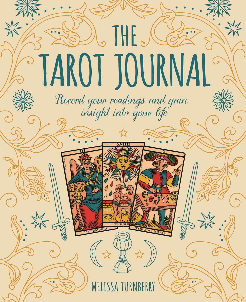 The Tarot Journal - Record Your Readings & Gain Insight Into Your Life by Melissa Turnberry