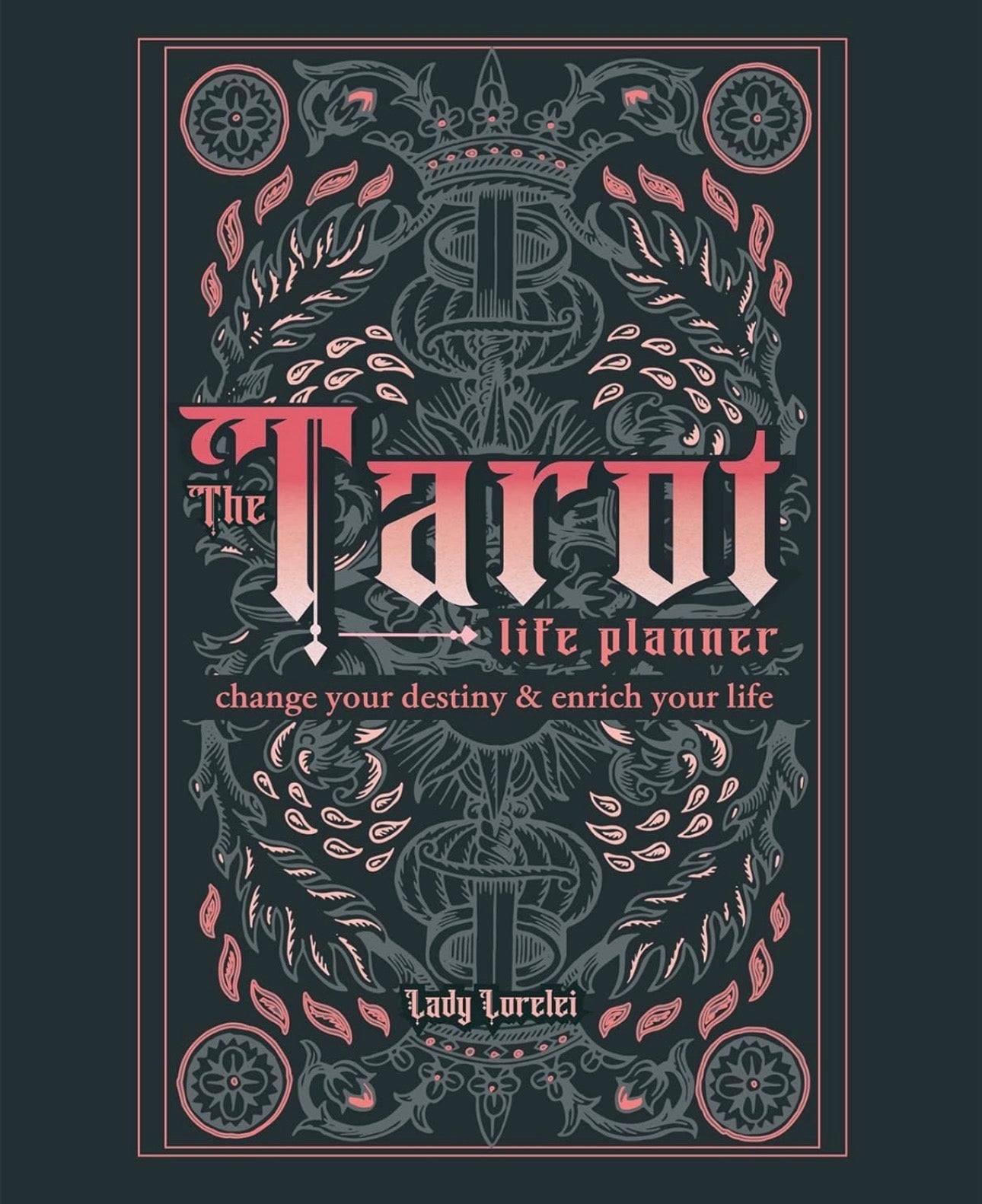The Tarot Life Planner: A Beginner's Guide to Reading the Tarot by Lady Lorelei